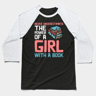 Never Underestimate The Power Of A Girl With A Book Reading Baseball T-Shirt